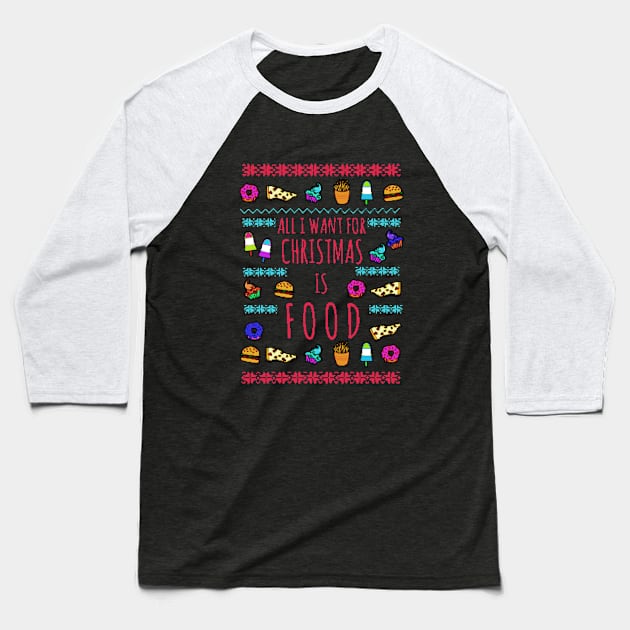 all I want for christmas is FOOD Baseball T-Shirt by FandomizedRose